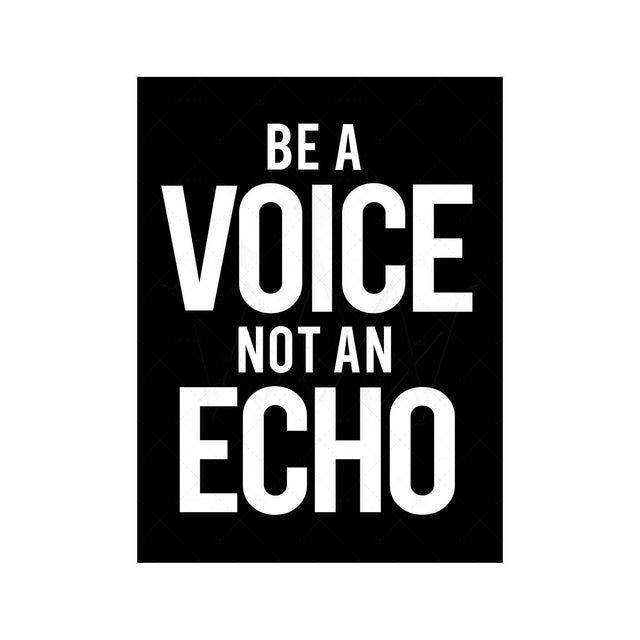 BE A VOICE NOT AN ECHO - Foundry