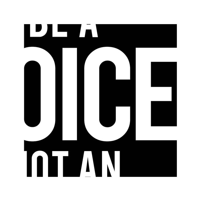 BE A VOICE NOT AN ECHO - Foundry