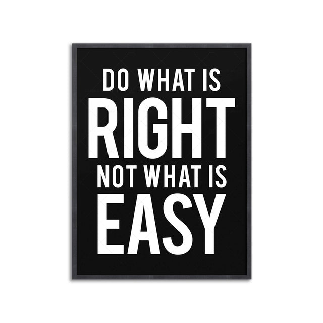 DO WHAT IS RIGHT NOT WHAT IS EASY - Foundry