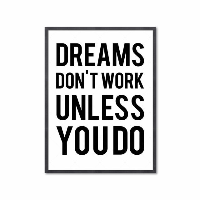 DREAMS DON'T WORK UNLESS YOU DO - Foundry