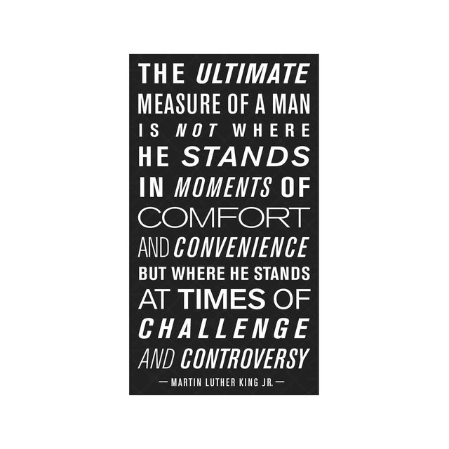 MARTIN LUTHER KING Qoute - "MEASURE OF A MAN" - Foundry