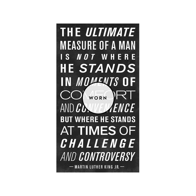 MARTIN LUTHER KING Qoute - "MEASURE OF A MAN" - Foundry