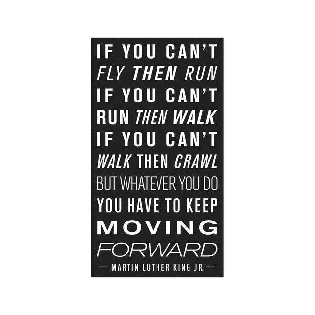 MARTING LUTHER KING Quote - "KEEP MOVING FORWARD" - Foundry