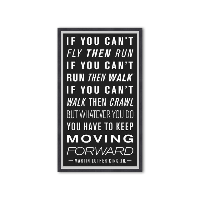 MARTING LUTHER KING Quote - "KEEP MOVING FORWARD" - Foundry