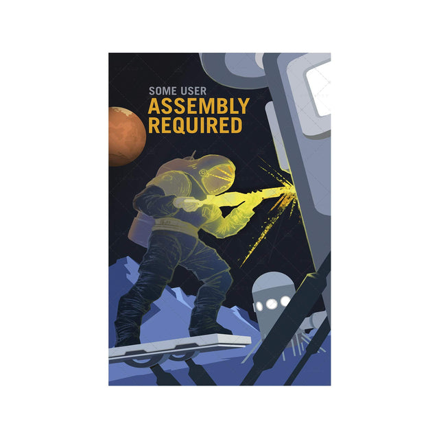 NASA Recruitment Poster - SOME USER ASSEMBLY REQUIRED - Foundry