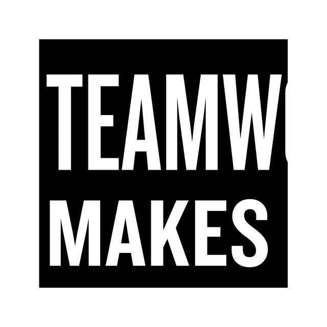 TEAMWORK MAKES the DREAM WORK - Foundry