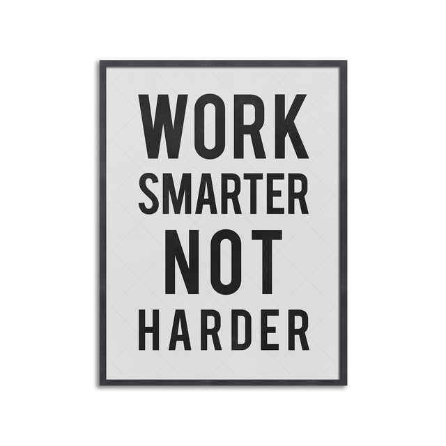 WORK SMARTER NOT HARDER - Foundry