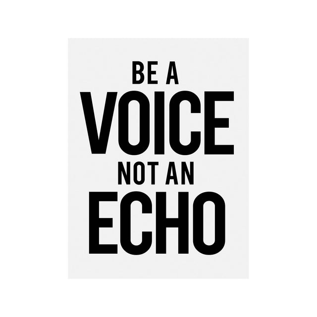 BE A VOICE NOT AN ECHO - Foundry